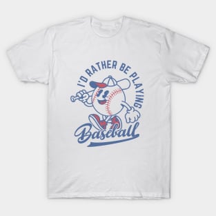 I'd Rather Be Playing Baseball T-Shirt